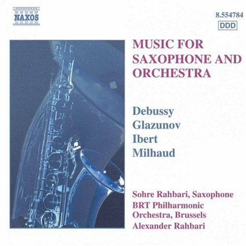 Debussy / Glazunov / Ibert / Milhaud / Rahbari - Music For Saxophone & Orchestra - Music CD