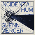 Mercer,glenn - Incidental Hum - Vinyl Record