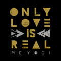 Mc Yogi - Only Love Is Real - Music CD