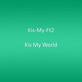 Kis-my-ft2 - Kis My World - Music CD