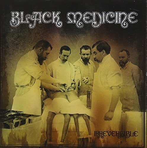 Black Medicine - Irreversible - Music CD