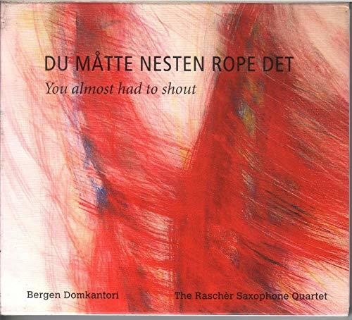 Domkantor,bergen / Rascher Sax Quartet - Du Matte Nesten Rope Det - Music CD