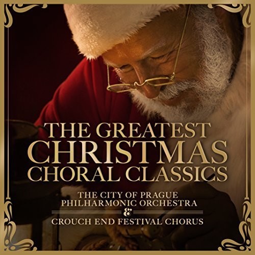 Crouch End Festival Chorus / The City Of Prague - Greatest Christmas Choral Classics - Music CD
