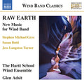 Botti / Hartt Wind Ensemble / Adsit - Raw Earth - New Music For Wind Band - Music CD