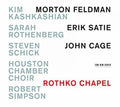 Kashkashian / Rothenberg - Rothko Chapel: Motown Feldman / Erik Satie / John - Music CD
