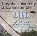 Loyola University Jazz Ensemble - Jazzfest 2015 - Music CD