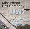 Mississippi Rail Company - Jazzfest 2015 - Music CD