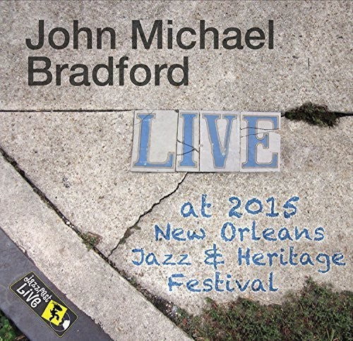 Bradford Michael,john - Jazzfest 2015 - Music CD