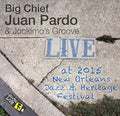 Pardo Chief Big,juan & Jockimo's Groove - Jazzfest 2015 - Music CD