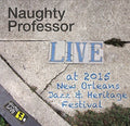 Naughty Professor - Jazzfest 2015 - Music CD