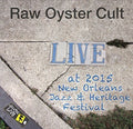 Raw Oyster Cult - Jazzfest 2015 - Music CD