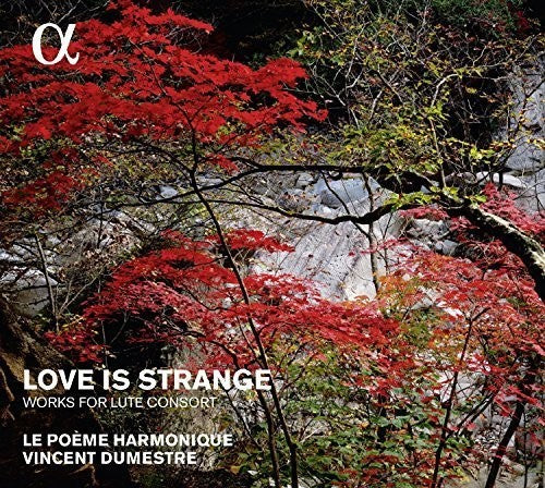 Le Poeme Harmonique / Dumestre,vincent - Love Is Strange - Works For Lute Consort - Music CD