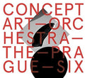Concept Art Orchestra - Concept Art Orchestra - The Prague Six - Music CD