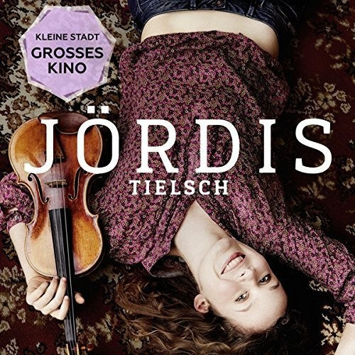 Tielsch,jordis - Kleine Stadt/grobes Kino - Music CD