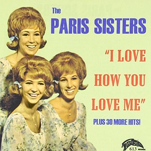 Paris Sisters - I Love How You Love Me / Greatest Hits (31 Cuts) - Music CD