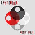 Any Trouble - Present Tense - Music CD