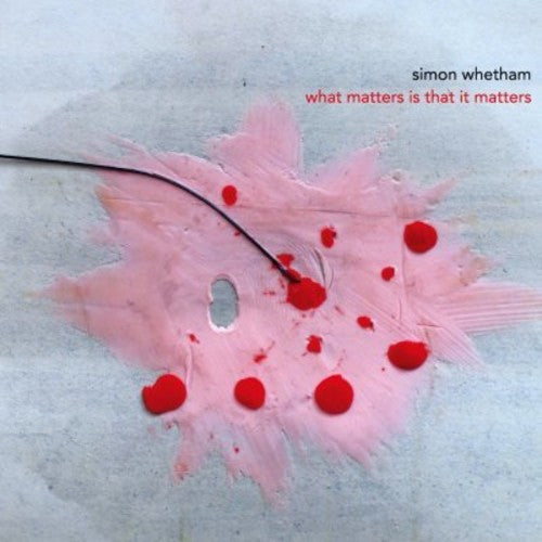 Whetham,simon - What Matters Is That It Matters - Music CD