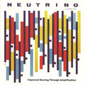 Neutrino - Improved Hearing Through Amplification - Music CD