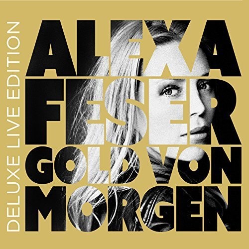Feser,alexa - Gold Von Morgen: 2cd Deluxe Live Edition - Music CD