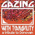 Gazing With Tranquility: Tribute To Donovan / Var - Gazing With Tranquility: Tribute To Donovan / Var - Music CD