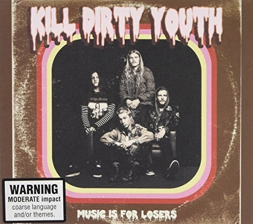 Kill Dirty Youth - Music Is For Losers - Music CD