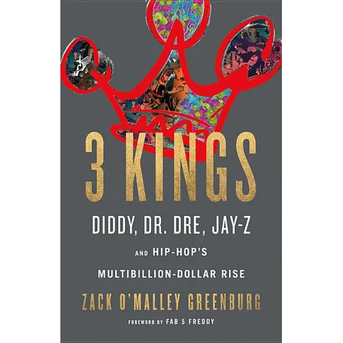 3 Kings: Diddy, Dr. Dre, Jay-Z, and Hip-Hop's Multibillion-Dollar Rise - Hardcover Book