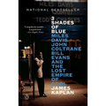 3 Shades of Blue: Miles Davis, John Coltrane, Bill Evans, and the Lost Empire of Cool - Paperback Book
