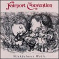 Fairport Convention - Wishfulness Waltz - Music CD