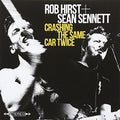 Hirst,rob / Sennett,sean - Crashing The Same Car Twice - Music CD