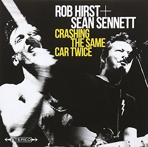 Hirst,rob / Sennett,sean - Crashing The Same Car Twice - Music CD