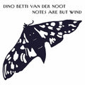Van Der Noot,dino Betti - Notes Are But Wind - Music CD