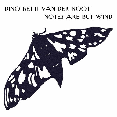 Van Der Noot,dino Betti - Notes Are But Wind - Music CD