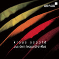 Ospald / Hirsch,peter / Huber,rupert - Aus Dem Leopardi-zyklus - Music CD
