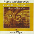 Wyatt,lorre - Roots & Branches - Music CD
