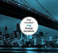 Jazz Vocalists Sing George Gershwin / Various - Jazz Vocalists Sing George Gershwin / Various - Music CD