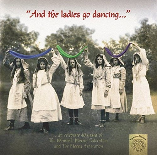 Womens Morris Federation & Morris Federation - And The Ladies Go Dancing - Music CD