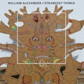 Alexander,william - Strangest Things - Vinyl Record
