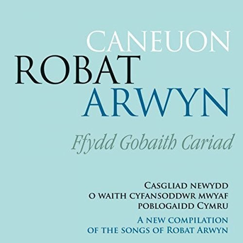 Caneuon Robat Arwyn Ffydd Gobaith Cariad / Various - Caneuon Robat Arwyn Ffydd Gobaith Cariad / Various - Music CD
