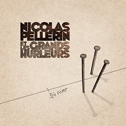 Pellerin,nicolas Et Les Grands Hurleurs - 3/4 Fort - Music CD