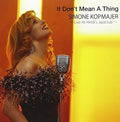Kopmajer,simone - It Don't Mean A Thing - Music CD
