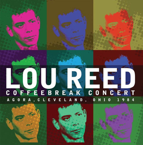 Reed,lou - Coffeebreak Concert: Agora, Cleveland, Ohio 1984 - Music CD