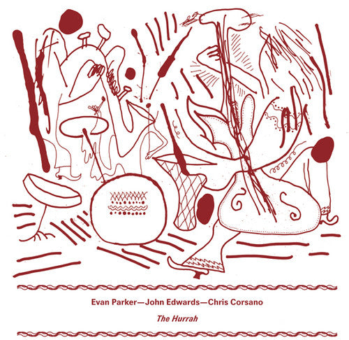 Parker,evan / Edwards,john / Corsano,chris - Hurrah - Vinyl Record