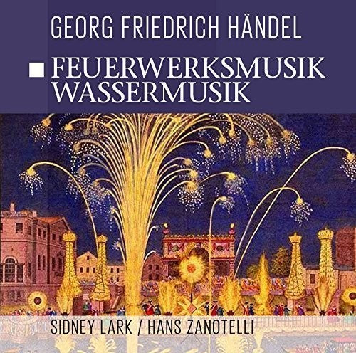 Handel Georg Friedrich - Feuerwerksmusik / Wassermusik - Music CD