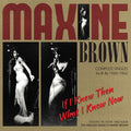 Brown,maxine - If I Knew Then What I Know Now:complete Singles - Music CD