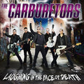 Carburetors - Laughing In The Face Of Death - Music CD