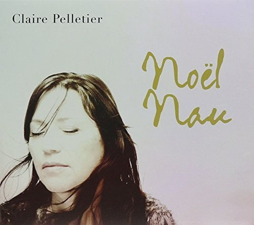 Pelletier,claire - Noel Nau - Music CD