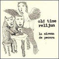 Old Time Relijun - Sirena De Pecera - Music CD