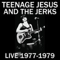 Teenage Jesus & The Jerks - Live 1977-1979 - Vinyl Record