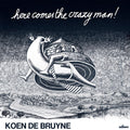 De Bruyne,koen - Here Comes The Crazy Man - Music CD