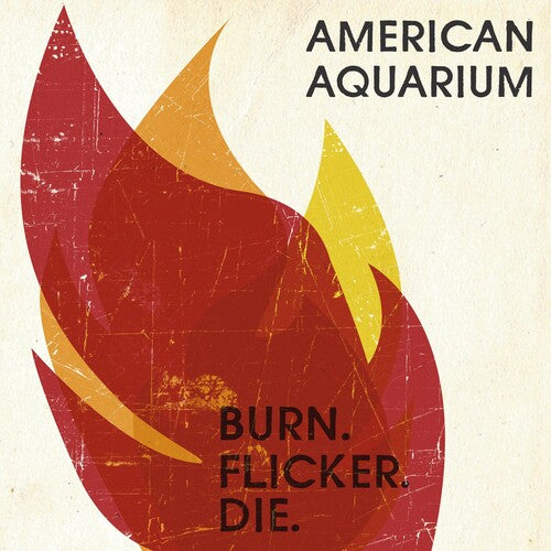 American Aquarium - Burn. Flicker. Die - Music CD